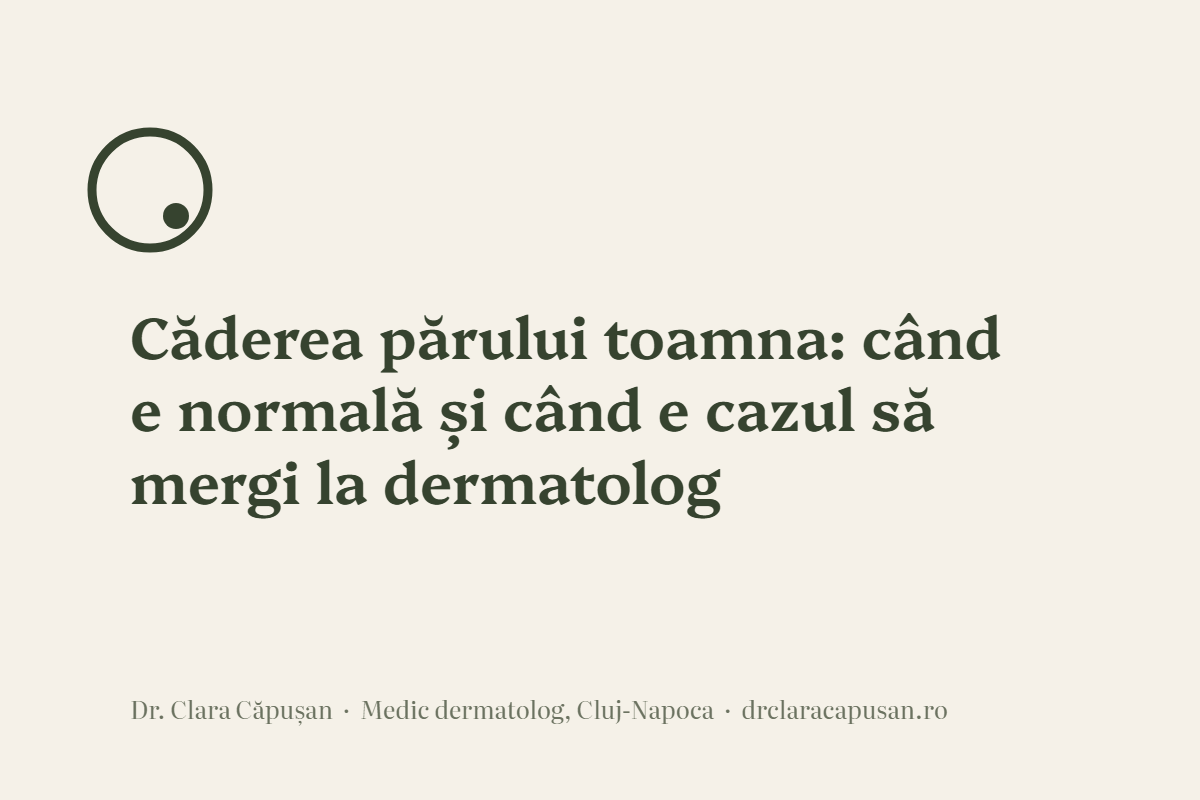 Căderea părului toamna: când e normală și când e cazul să mergi la dermatolog