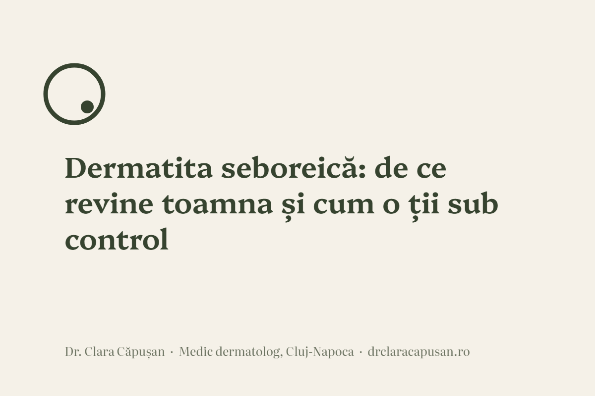 Dermatita seboreică: de ce revine toamna și cum o ții sub control