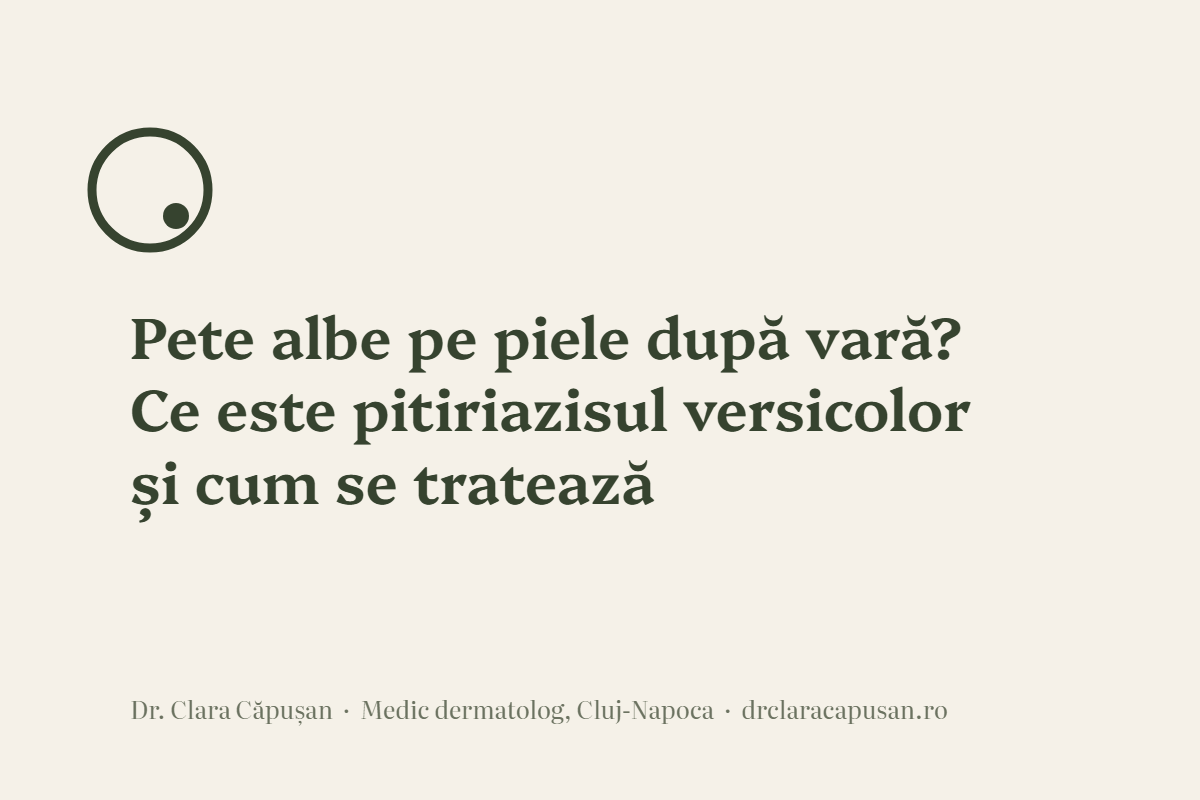Pete albe pe piele după vară? Ce este pitiriazisul versicolor și cum se tratează