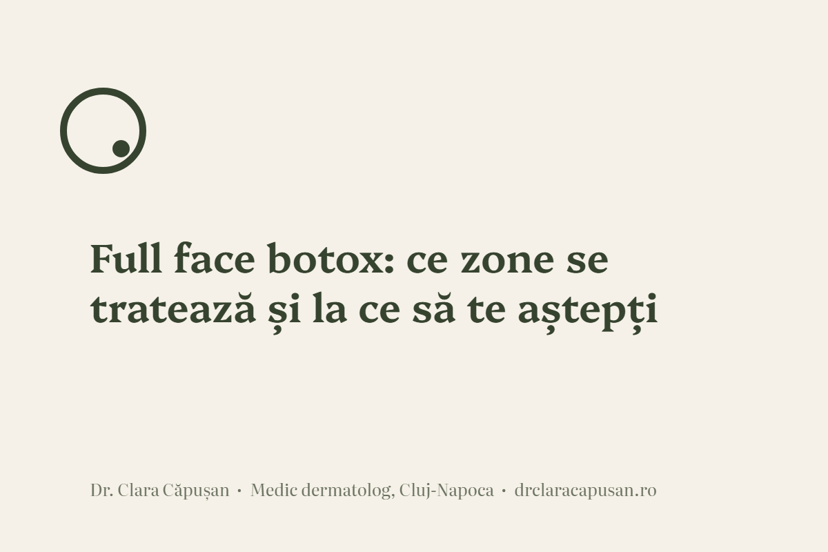 Full face botox: ce zone se tratează și la ce să te aștepți